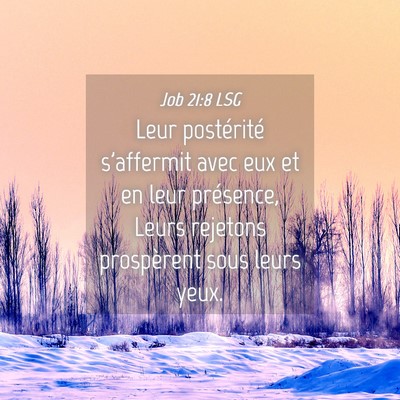 Picture 04 - Job 21:8 LSG - Leur postérité s'affermit avec eux et en leur - Bible Verse Picture