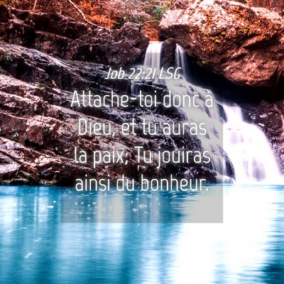 Picture 04 - Job 22:21 LSG - Attache-toi donc à Dieu, et tu auras la paix; Tu - Bible Verse Picture