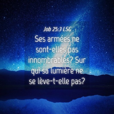 Picture 04 - Job 25:3 LSG - Ses armées ne sont-elles pas innombrables? Sur - Bible Verse Picture