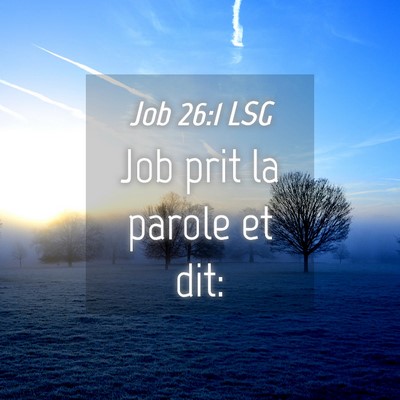 Picture 04 - Job 26:1 LSG - Job prit la parole et - Bible Verse Picture