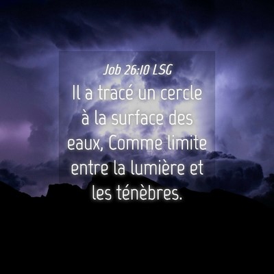 Picture 04 - Job 26:10 LSG - Il a tracé un cercle à la surface des eaux, - Bible Verse Picture