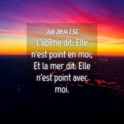 Picture 04 - Job 28:14 LSG - L'abîme dit: Elle n'est point en moi; Et la mer - Bible Verse Picture