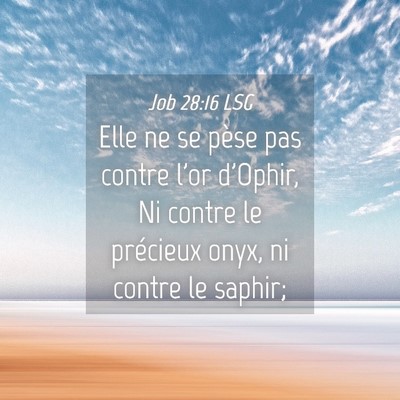 Picture 04 - Job 28:16 LSG - Elle ne se pèse pas contre l'or d'Ophir, Ni - Bible Verse Picture