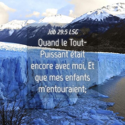 Picture 04 - Job 29:5 LSG - Quand le Tout-Puissant était encore avec moi, Et - Bible Verse Picture