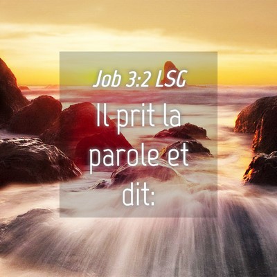Picture 04 - Job 3:2 LSG - Il prit la parole et - Bible Verse Picture