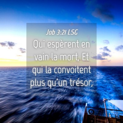 Picture 04 - Job 3:21 LSG - Qui espèrent en vain la mort, Et qui la - Bible Verse Picture