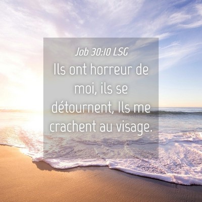 Picture 04 - Job 30:10 LSG - Ils ont horreur de moi, ils se détournent, Ils - Bible Verse Picture