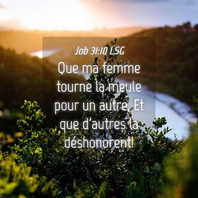 Picture 04 - Job 31:10 LSG - Que ma femme tourne la meule pour un autre, Et - Bible Verse Picture