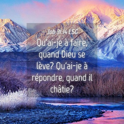 Picture 04 - Job 31:14 LSG - Qu'ai-je à faire, quand Dieu se lève? Qu'ai-je - Bible Verse Picture