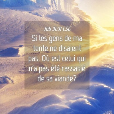 Picture 04 - Job 31:31 LSG - Si les gens de ma tente ne disaient pas: Où est - Bible Verse Picture