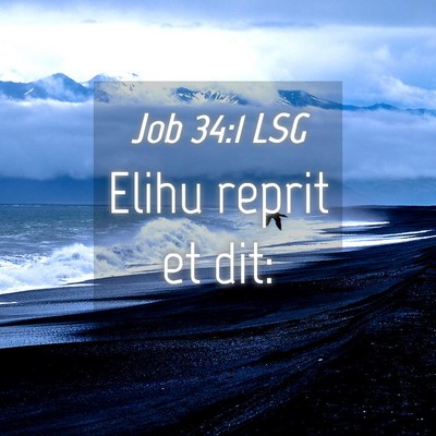 Picture 04 - Job 34:1 LSG - Elihu reprit et - Bible Verse Picture