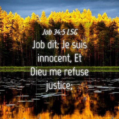 Picture 04 - Job 34:5 LSG - Job dit: Je suis innocent, Et Dieu me refuse - Bible Verse Picture