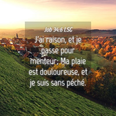 Picture 04 - Job 34:6 LSG - J'ai raison, et je passe pour menteur; Ma plaie - Bible Verse Picture