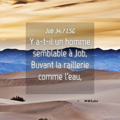 Picture 04 - Job 34:7 LSG - Y a-t-il un homme semblable à Job, Buvant la - Bible Verse Picture