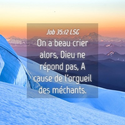 Picture 04 - Job 35:12 LSG - On a beau crier alors, Dieu ne répond pas, A - Bible Verse Picture