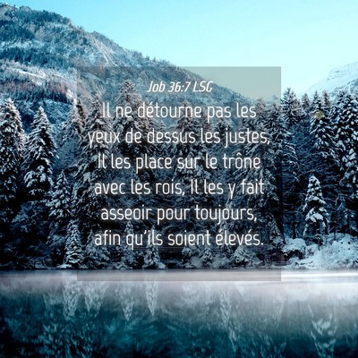 Picture 04 - Job 36:7 LSG - Il ne détourne pas les yeux de dessus les - Bible Verse Picture