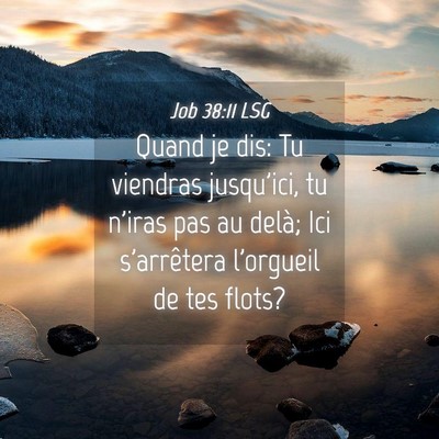 Picture 04 - Job 38:11 LSG - Quand je dis: Tu viendras jusqu'ici, tu n'iras - Bible Verse Picture