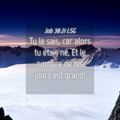 Picture 04 - Job 38:21 LSG - Tu le sais, car alors tu étais né, Et le nombre - Bible Verse Picture