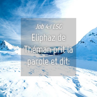 Picture 04 - Job 4:1 LSG - Eliphaz de Théman prit la parole et - Bible Verse Picture