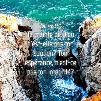 Picture 04 - Job 4:6 LSG - Ta crainte de Dieu n'est-elle pas ton soutien? - Bible Verse Picture