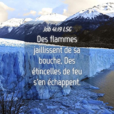 Picture 04 - Job 41:19 LSG - Des flammes jaillissent de sa bouche, Des - Bible Verse Picture