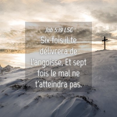 Picture 04 - Job 5:19 LSG - Six fois il te délivrera de l'angoisse, Et sept - Bible Verse Picture