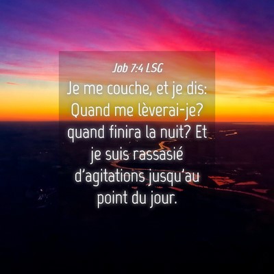 Picture 04 - Job 7:4 LSG - Je me couche, et je dis: Quand me lèverai-je? - Bible Verse Picture