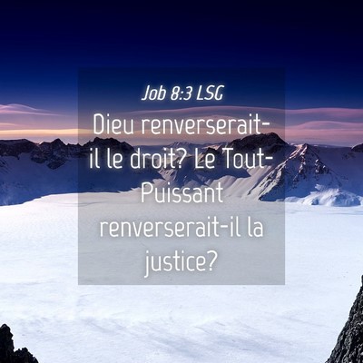Picture 04 - Job 8:3 LSG - Dieu renverserait-il le droit? Le Tout-Puissant - Bible Verse Picture