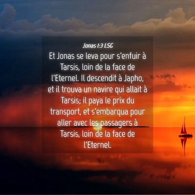 Picture 04 - Jonas 1:3 LSG - Et Jonas se leva pour s'enfuir à Tarsis, loin de - Bible Verse Picture