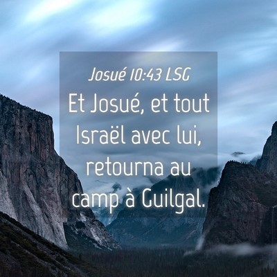 Picture 04 - Josué 10:43 LSG - Et Josué, et tout Israël avec lui, retourna au - Bible Verse Picture