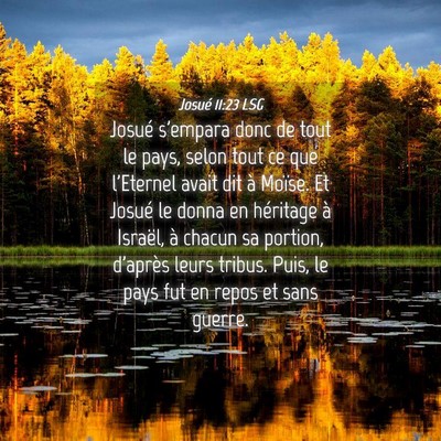 Picture 04 - Josué 11:23 LSG - Josué s'empara donc de tout le pays, selon tout - Bible Verse Picture