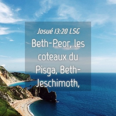 Picture 04 - Josué 13:20 LSG - Beth-Peor, les coteaux du Pisga, - Bible Verse Picture
