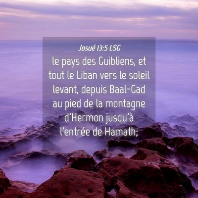 Picture 04 - Josué 13:5 LSG - le pays des Guibliens, et tout le Liban vers le - Bible Verse Picture