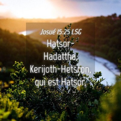 Picture 04 - Josué 15:25 LSG - Hatsor-Hadattha, Kerijoth-Hetsron, qui est - Bible Verse Picture