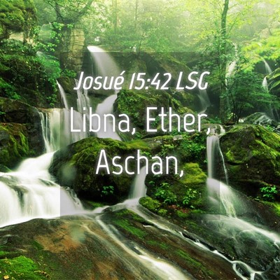 Picture 04 - Josué 15:42 LSG - Libna, Ether, - Bible Verse Picture