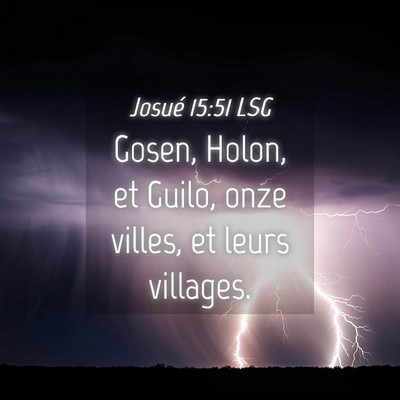 Picture 04 - Josué 15:51 LSG - Gosen, Holon, et Guilo, onze villes, et leurs - Bible Verse Picture