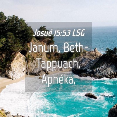 Picture 04 - Josué 15:53 LSG - Janum, Beth-Tappuach, - Bible Verse Picture