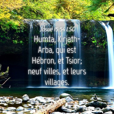 Picture 04 - Josué 15:54 LSG - Humta, Kirjath-Arba, qui est Hébron, et Tsior; - Bible Verse Picture