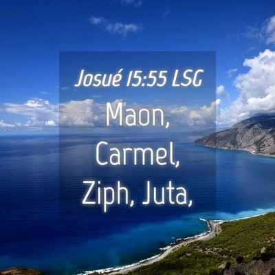 Picture 04 - Josué 15:55 LSG - Maon, Carmel, Ziph, - Bible Verse Picture