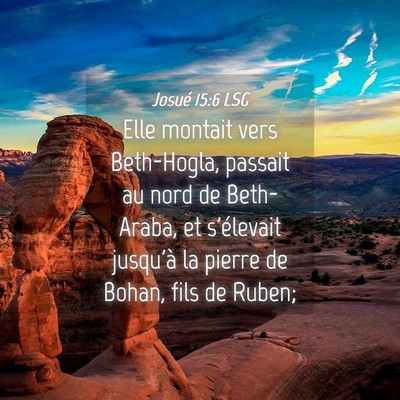 Picture 04 - Josué 15:6 LSG - Elle montait vers Beth-Hogla, passait au nord de - Bible Verse Picture
