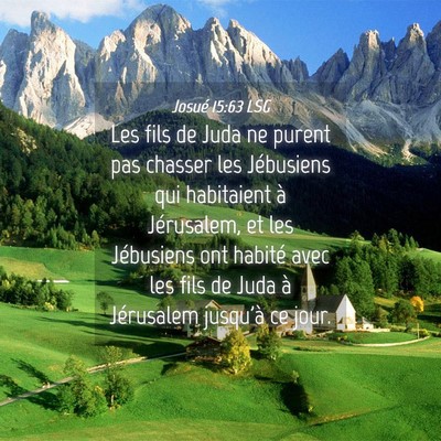 Picture 04 - Josué 15:63 LSG - Les fils de Juda ne purent pas chasser les - Bible Verse Picture