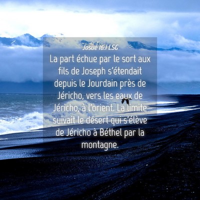 Picture 04 - Josué 16:1 LSG - La part échue par le sort aux fils de Joseph - Bible Verse Picture