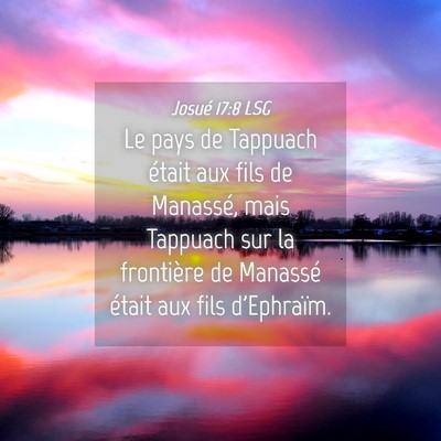 Picture 04 - Josué 17:8 LSG - Le pays de Tappuach était aux fils de Manassé, - Bible Verse Picture
