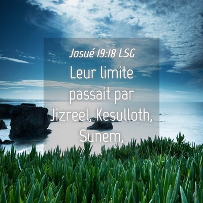 Picture 04 - Josué 19:18 LSG - Leur limite passait par Jizreel, Kesulloth, - Bible Verse Picture