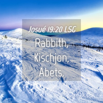 Picture 04 - Josué 19:20 LSG - Rabbith, Kischjon, - Bible Verse Picture
