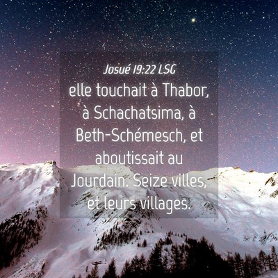 Picture 04 - Josué 19:22 LSG - elle touchait à Thabor, à Schachatsima, à - Bible Verse Picture