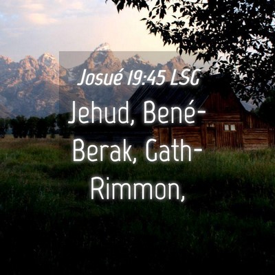 Picture 04 - Josué 19:45 LSG - Jehud, Bené-Berak, - Bible Verse Picture
