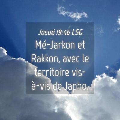 Picture 04 - Josué 19:46 LSG - Mé-Jarkon et Rakkon, avec le territoire - Bible Verse Picture