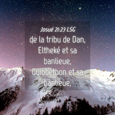 Picture 04 - Josué 21:23 LSG - de la tribu de Dan, Eltheké et sa banlieue, - Bible Verse Picture