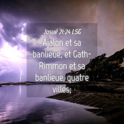 Picture 04 - Josué 21:24 LSG - Ajalon et sa banlieue, et Gath-Rimmon et sa - Bible Verse Picture